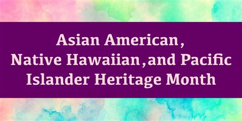 Celebrating Asian American Native Hawaiian And Pacific Islander Heritage