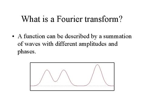 Fourier Transform And Its Applications Fourier Transforms Are