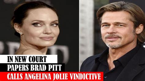 In New Court Papers Brad Pitt Calls Angelina Jolie Vindictive Youtube