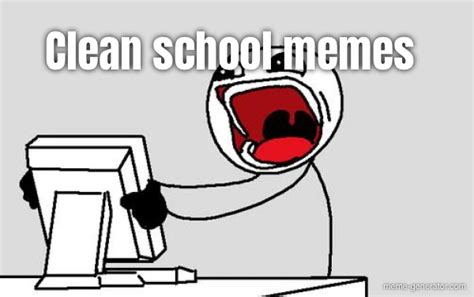 Clean School Memes Meme Generator