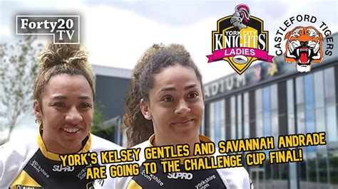 Forty20 Tv Kelsey Gentles And Savannah Andrade On Yorks Challenge Cup