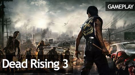 Dead Rising 3 Gameplay Youtube