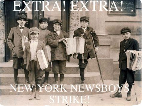 The newsboy strike but a lot darker for jack. As this writer shares, the Newsboy Strike of 1899 ...