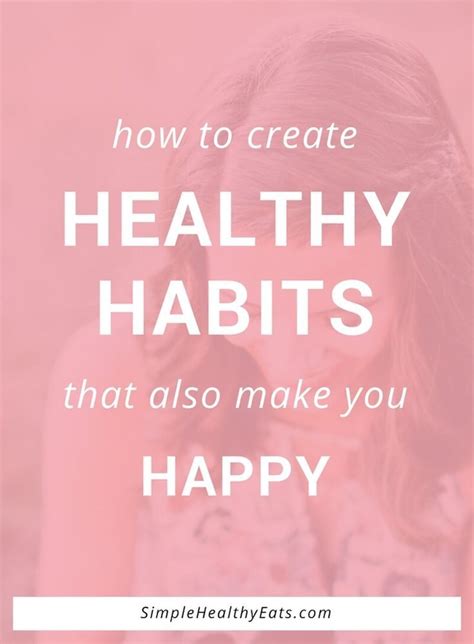 How To Create Healthy Habits That Also Make You Happy Simple Healthy