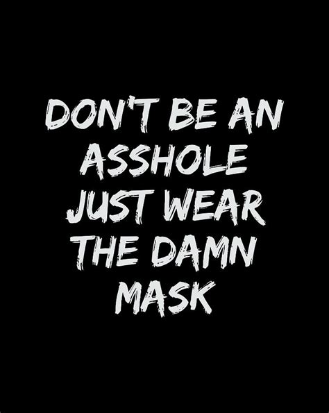 Dont Be An Asshole Just Wear The Damn Mask T Items Digital Art By Linh Nguyen