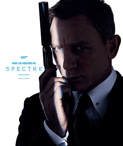 James Bond Dans Les Coulisses De Spectre Rankin Et Collectif