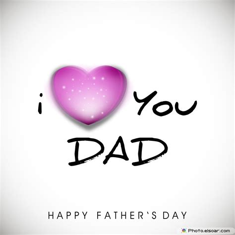 I Love You Dad Happy Fathers Day Pictures Photos And Images For