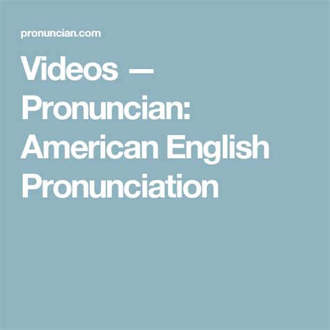 Videos — Pronuncian American English Pronunciation American English