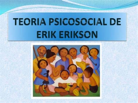 Teoria Psicosocial De Erik Erikson