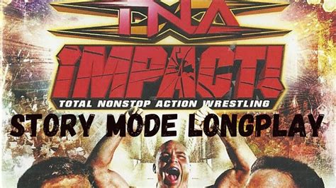 Tna Impact Story Mode Longplay No Commentary Xbox 360 Youtube