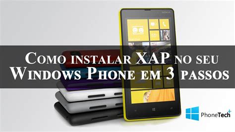 Phone Tech Como Instalar Xap No Seu Windows Phone Em 3 Passos