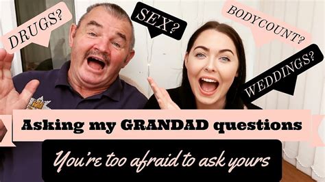 Asking My Grandad Questions Youre Too Afraid To Ask Yours Sex Drugs Bodycount Awkward