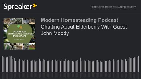 Chatting About Elderberry With Guest John Moody Youtube