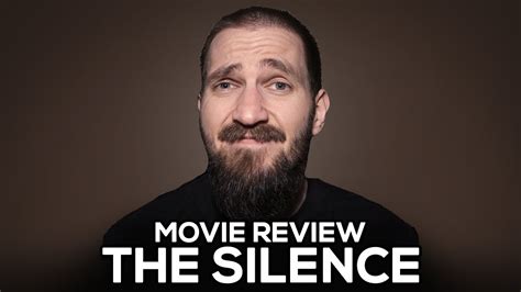 The Silence Movie Review No Spoilers Youtube