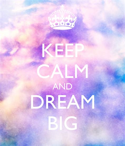 Keep Calm And Dream Big Poster Karina Keep Calm O Matic