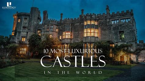 Ten Most Luxurious Castles In The World Most Beautiful Castles Youtube