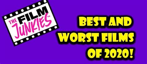 The Film Junkies Best And Worst Films Of 2020 The Film Junkies