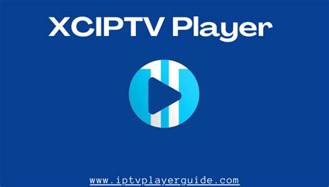 Xciptv Player Review Pricing And Installation Guide Iptv Player Guide