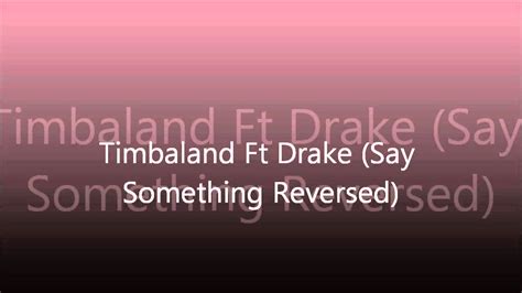 Timbaland Ft Drake Say Something Reversed Instrumental Youtube