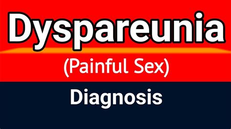 Painful Intercourse Dyspareunia Diagnosis Dyspareunia Symptoms Viv Care Youtube