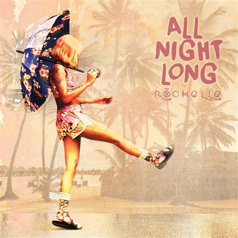 So i rounded up a bunch of little i mean, is there anything you'd rather eat on a hot summer night? Rochelle - All Night Long Lyrics | Genius Lyrics