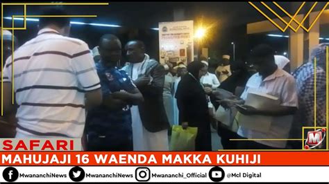Mahujaji 16 Kutoka Tanzania Waelekea Makka Kuhiji Youtube