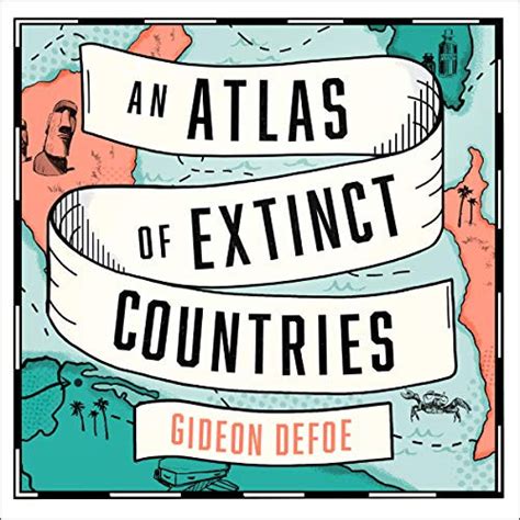 Download An Atlas Of Extinct Countries Gideon Defoe 2020 History