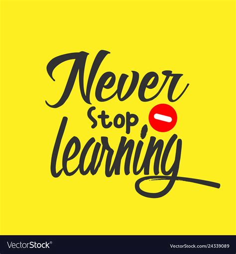 Never Stop Learning Royalty Free Vector Image Vectorstock