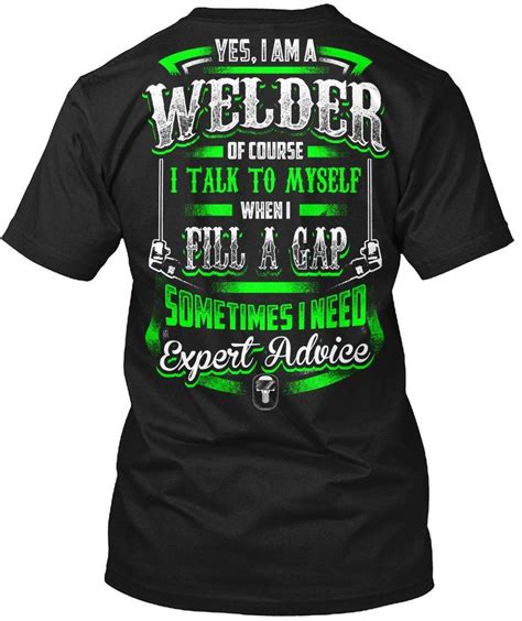 I Talk To Myself When I Fill A Gap Welder Funny T Shirt For Men