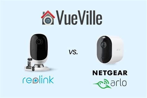 Reolink Vs Arlo The Most Popular Security Cameras Compared Vueville