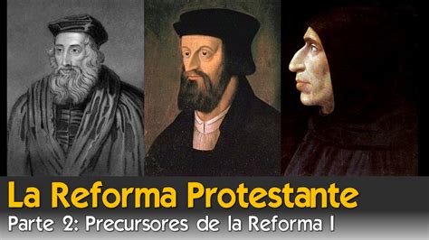 La Reforma Protestante Parte 2 Precursores De La Reforma I