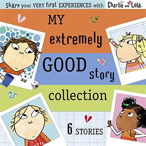 Charlie And Lola My Extremely Good Story Collection By Lauren Child