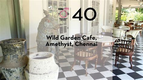 Wild Garden Café At Amethyst Chennai 40 On Top Restaurant Awards