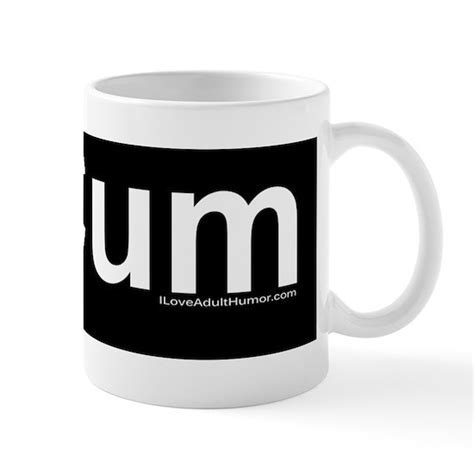 Cum 11 Oz Ceramic Mug Cum Mug By Justthekk Cafepress