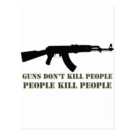 Guns Dont Kill People People Kill People Postcard Zazzle