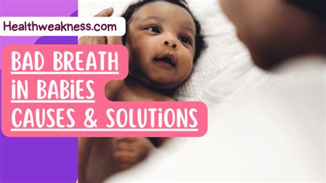 Bad Breath In Babies How To Get Rid Of Baby Bad Breath Healthweakness