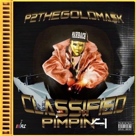 P2thegoldmask Classified Pimpin 4 Lyrics And Tracklist Genius