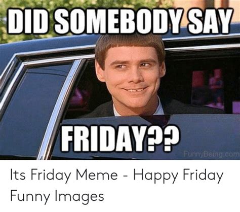 Friday Its Friday Quotes Funny Friday Memes Happy Friday Quotes Images