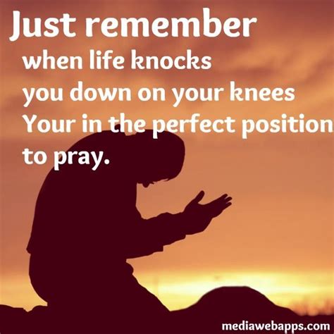 Quotes About Praying On Your Knees Knocks You Down On Your Knees