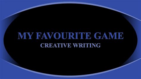 Creative Writing My Favourite Game Youtube