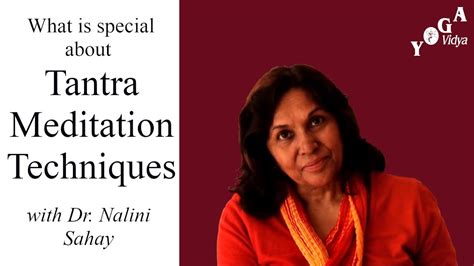 What Is Special About Tantra Meditation Techniques With Dr Nalini