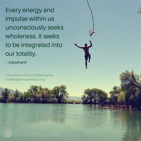 Every Energy And Impulse Within Us Unconsciously Seeks Wholeness It