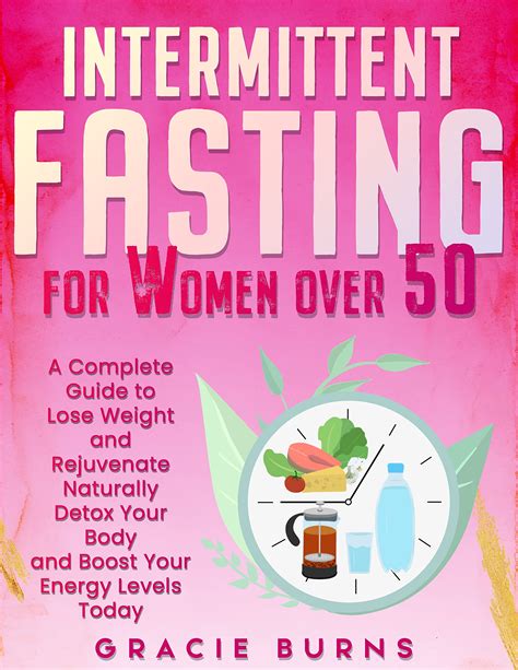 Intermittent Fasting For Women Over 50 A Complete Guide To Lose Weight