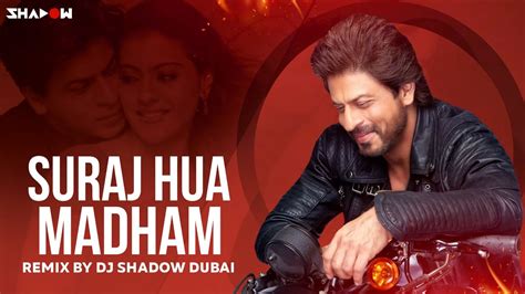 Suraj Hua Madham Dj Shadow Dubai Remix K G Shah Rukh Khan