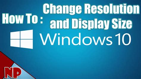 How To Change Resolution And Display Size On Windows 10 Youtube
