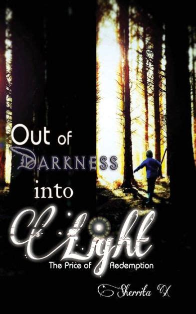 Out Of Darkness Into Light The Price Of Redemption By Sheritta X