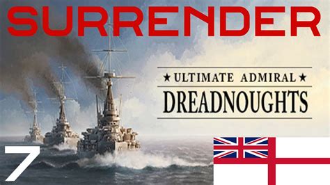 Ultimate Admiral Dreadnoughts Surrender Royal Navy Campaign Part 7 Youtube