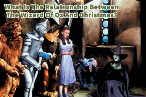What Is The Relationship Between The Wizard Of Oz And Christmas A