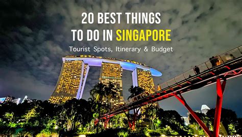 20 Best Things To Do In Singapore Tourist Spots Itinerary And Budget