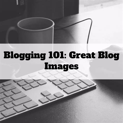 Blogging 101 Great Blog Images Uk Bloggers